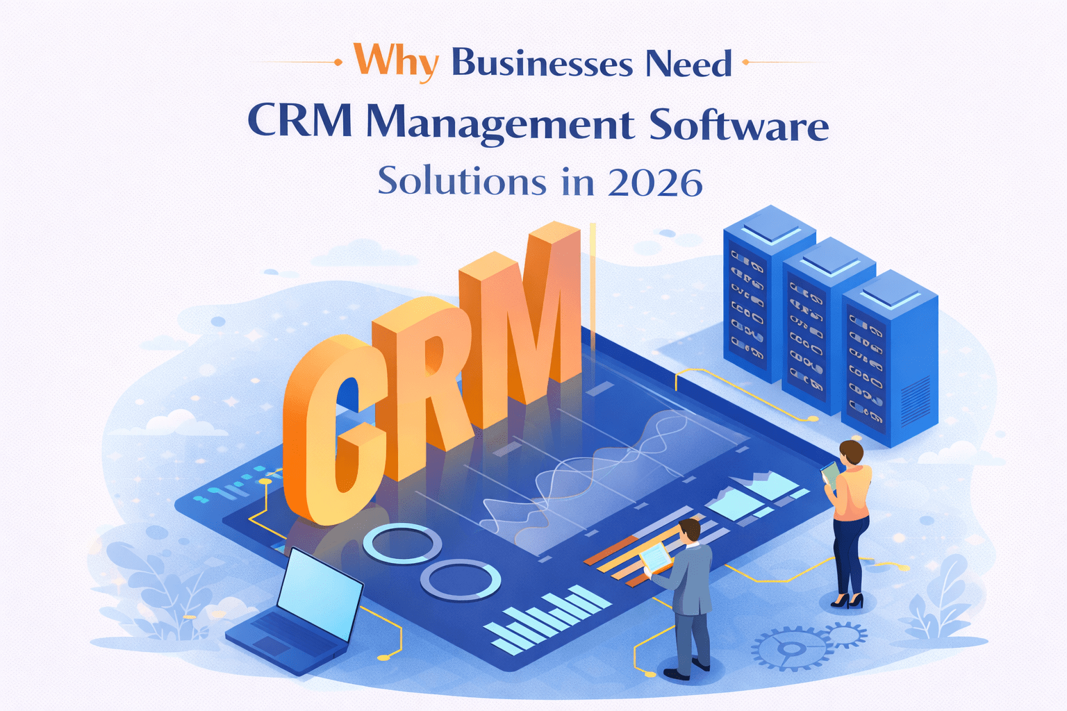 Why Businesses Need CRM Management Software Solutions in 2026