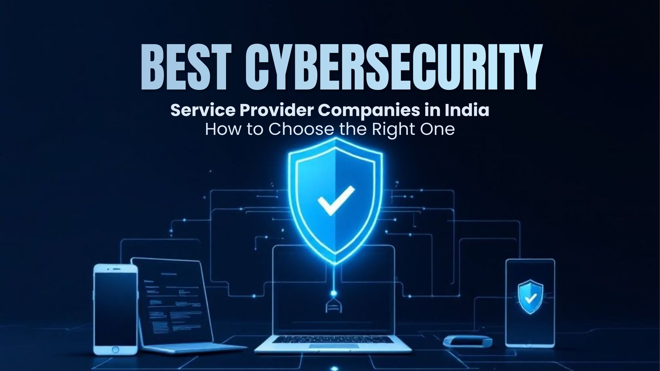 Best Cyber Security Companies in India: How to Choose the Right One